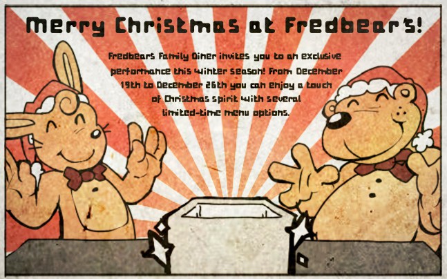 Merry Christmas at Fredbear's! Fredbear's Family Diner invites you to an exclusive performance tis winter season! From December 19th to December 26th you can enjoy a touch of Chrismas spirit with several limited-time menu options.